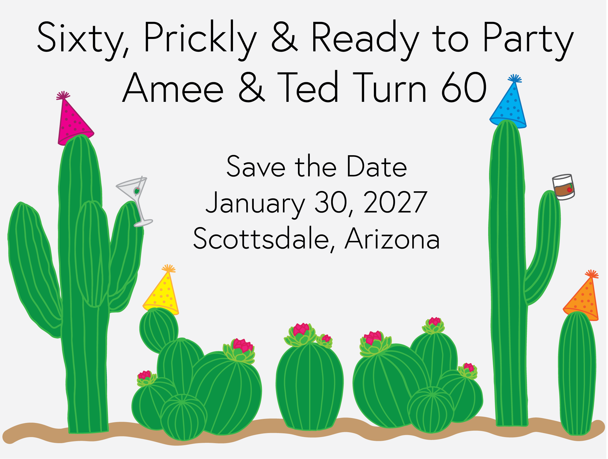 Sixty, Prickly & Ready to Party — Amee & Ted Turn 60 — Save the Date January 30, 2027 Scottsdale, Arizona